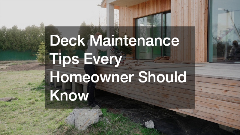 Deck Maintenance Tips Every Homeowner Should Know