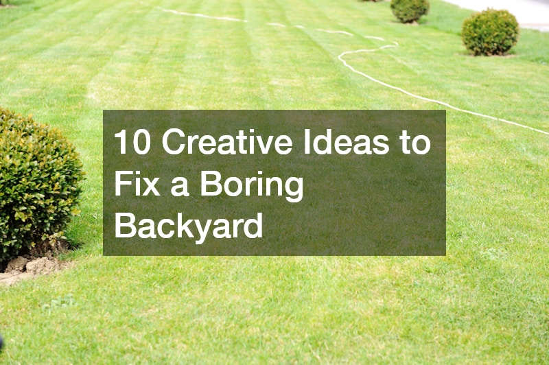 10 Creative Ideas to Fix a Boring Backyard