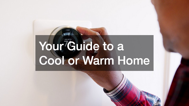 Your Guide to a Cool or Warm Home