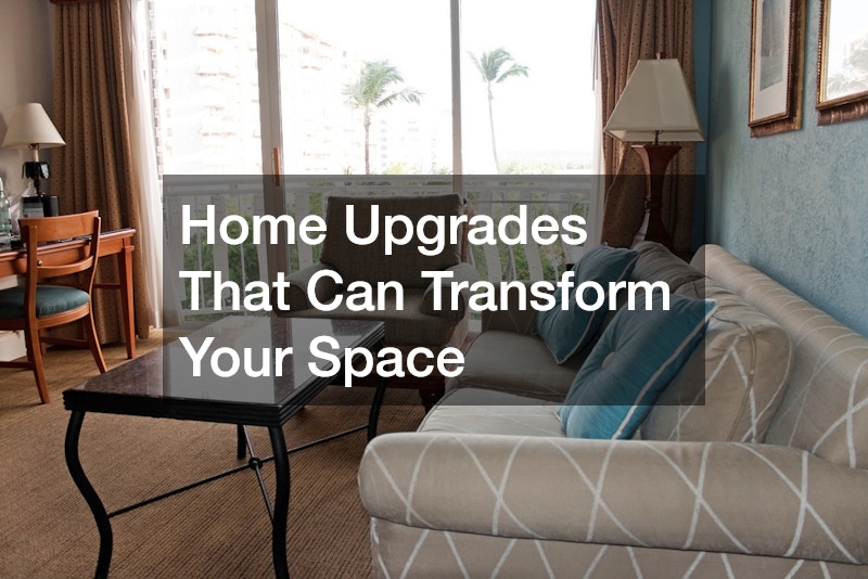 Home Upgrades That Can Transform Your Space