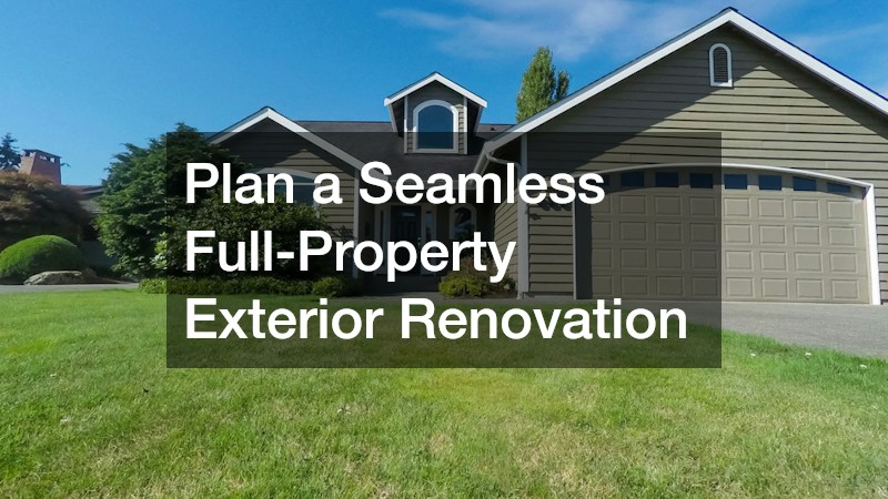 Plan a Seamless Full-Property Exterior Renovation